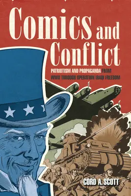 Fumetti e conflitti: Patriottismo e propaganda dalla Seconda guerra mondiale all'Operazione Iraqi Freedom - Comics and Conflict: Patriotism and Propaganda from WWII Through Operation Iraqi Freedom