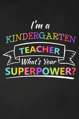 Sono un insegnante di scuola materna Qual è il tuo superpotere: regalo di ringraziamento per l'insegnante di scuola materna Ottimo per l'apprezzamento degli insegnanti - I'm A Kindergarten Teacher What's Your Superpower: Thank You Gift For Kindergarten Teacher Great for Teacher Appreciation