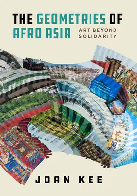 Le geometrie dell'Asia afroamericana: Arte oltre la solidarietà - The Geometries of Afro Asia: Art Beyond Solidarity