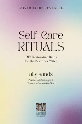 Bagni rituali per streghe principianti: Manifestare amore, abbondanza e guarigione con la magia dell'acqua - Ritual Baths for the Beginner Witch: Manifest Love, Abundance and Healing with Water Magic