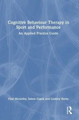 Terapia cognitivo-comportamentale nello sport e nella performance: Guida alla pratica applicata - Cognitive Behaviour Therapy in Sport and Performance: An Applied Practice Guide