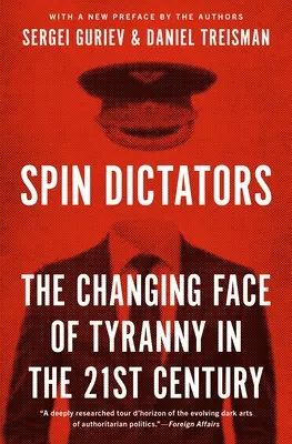 I dittatori di spin: Il volto mutevole della tirannia nel XXI secolo - Spin Dictators: The Changing Face of Tyranny in the 21st Century