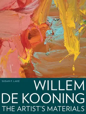 Willem de Kooning: I materiali dell'artista - Willem de Kooning: The Artist's Materials