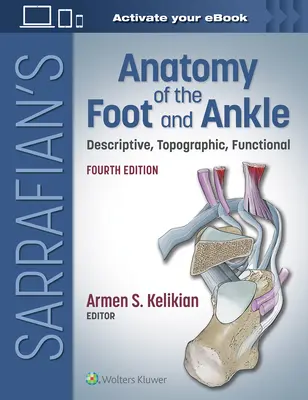 Anatomia del piede e della caviglia di Sarrafian: descrittiva, topografica e funzionale - Sarrafian's Anatomy of the Foot and Ankle: Descriptive, Topographic, Functional