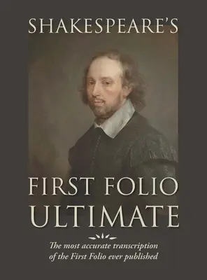 Il Primo Folio di Shakespeare definitivo: La trascrizione più accurata del First Folio mai pubblicata, formattata come emulazione tipografica dell'ori - Shakespeare's First Folio Ultimate: The most accurate transcription of the First Folio ever published, formatted as a typographic emulation of the ori