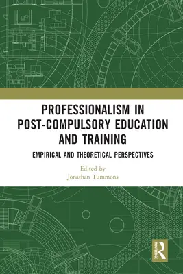 Professionalità nell'istruzione e nella formazione post-obbligatoria: Prospettive empiriche e teoriche - Professionalism in Post-Compulsory Education and Training: Empirical and Theoretical Perspectives