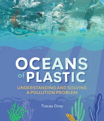 Oceani di plastica: capire e risolvere un problema di inquinamento - Oceans of Plastic: Understanding and Solving a Pollution Problem