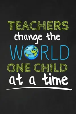 Gli insegnanti cambiano il mondo un bambino alla volta: regalo di ringraziamento per l'insegnante Ottimo per l'apprezzamento degli insegnanti - Teachers Change The World One Child At A Time: Thank you gift for teacher Great for Teacher Appreciation