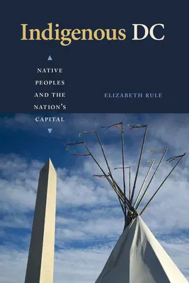 Indigenous DC: i popoli nativi e la capitale della nazione - Indigenous DC: Native Peoples and the Nation's Capital