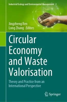 Economia circolare e valorizzazione dei rifiuti: Teoria e pratica da una prospettiva internazionale - Circular Economy and Waste Valorisation: Theory and Practice from an International Perspective