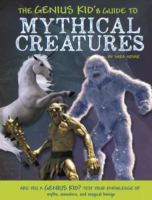 Guida alle creature mitiche per bambini geniali - The Genius Kid's Guide to Mythical Creatures