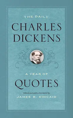 Il quotidiano di Charles Dickens: Un anno di citazioni - The Daily Charles Dickens: A Year of Quotes