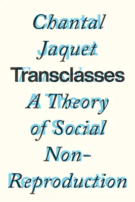 Transclassi: Una teoria della non-riproduzione sociale - Transclasses: A Theory of Social Non-Reproduction