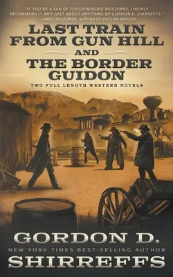 Last Train from Gun Hill e The Border Guidon: Due romanzi western completi - Last Train from Gun Hill and The Border Guidon: Two Full Length Western Novels