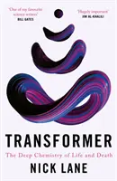 Transformer - La chimica profonda della vita e della morte - Transformer - The Deep Chemistry of Life and Death