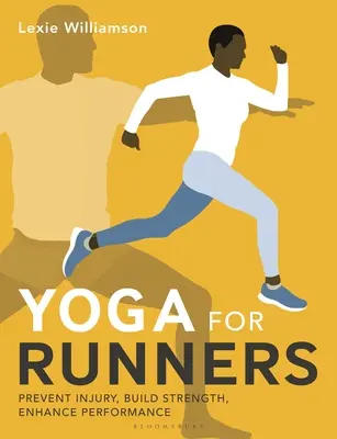 Yoga per corridori: Prevenire gli infortuni, costruire la forza, migliorare le prestazioni - Yoga for Runners: Prevent Injury, Build Strength, Enhance Performance