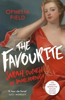 La favorita: La vita di Sarah Churchill e la storia dietro il film più importante - The Favourite: The Life of Sarah Churchill and the History Behind the Major Motion Picture