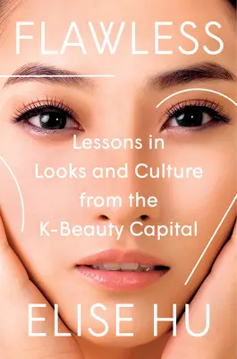 Impeccabile: Lezioni di look e cultura dalla capitale della bellezza K - Flawless: Lessons in Looks and Culture from the K-Beauty Capital
