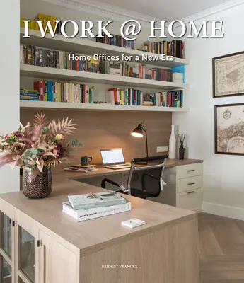 Lavoro a casa: uffici domestici per una nuova era - I Work @ Home: Home Offices for a New Era
