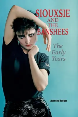 Siouxsie e i Banshees - I primi anni - Siouxsie and the Banshees - The Early Years