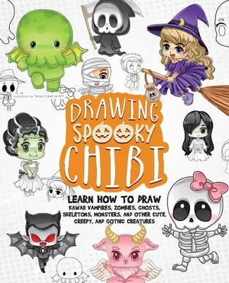 Disegnare Chibi spettrali: Impara a disegnare vampiri kawaii, zombie, fantasmi, scheletri, mostri e altre creature carine, inquietanti e gotiche - Drawing Spooky Chibi: Learn How to Draw Kawaii Vampires, Zombies, Ghosts, Skeletons, Monsters, and Other Cute, Creepy, and Gothic Creatures