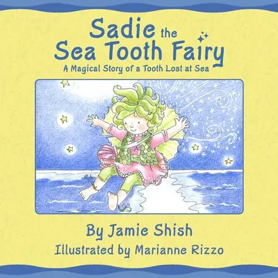 Sadie la fatina dei denti di mare, la magica storia di un dente perso in mare - Sadie the Sea Tooth Fairy, A Magical Story of a Tooth Lost at Sea