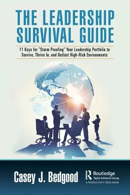 La Guida alla sopravvivenza della leadership: 11 chiavi per rendere il vostro portafoglio di leadership a prova di tempesta per sopravvivere, prosperare e superare gli ambienti ad alto rischio - The Leadership Survival Guide: 11 Keys for Storm Proofing Your Leadership Portfolio to Survive, Thrive In, and Outlast High-Risk Environments
