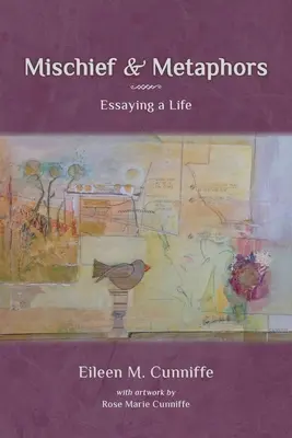 Malizia e metafore: Saggio di una vita - Mischief & Metaphors: Essaying a Life