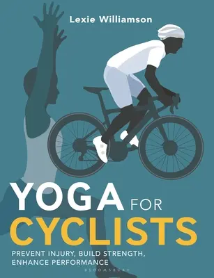 Yoga per ciclisti: Prevenire gli infortuni, sviluppare la forza, migliorare le prestazioni - Yoga for Cyclists: Prevent Injury, Build Strength, Enhance Performance