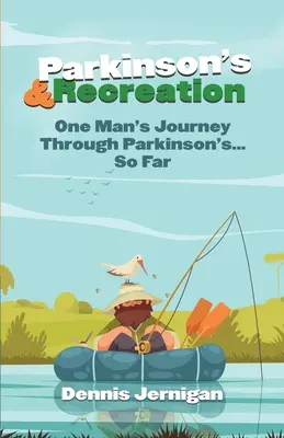 Parkinson e ricreazione: Il viaggio di un uomo attraverso il Parkinson... fino ad ora - Parkinson's & Recreation: One Man's Journey Through Parkinson's...So Far