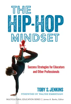 La mentalità Hip-Hop: Strategie di successo per educatori e altri professionisti - The Hip-Hop Mindset: Success Strategies for Educators and Other Professionals