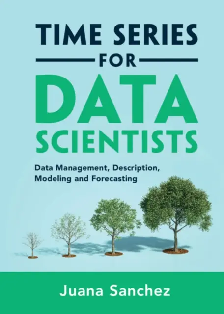 Serie temporali per scienziati dei dati - Gestione dei dati, descrizione, modellazione e previsione (Sanchez Juana (University of California Los Angeles)) - Time Series for Data Scientists - Data Management, Description, Modeling and Forecasting (Sanchez Juana (University of California Los Angeles))