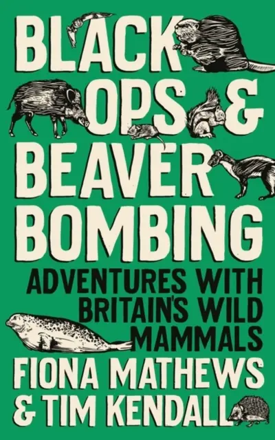 Black Ops e Beaver Bombing - Avventure con i mammiferi selvatici della Gran Bretagna - Black Ops and Beaver Bombing - Adventures with Britain's Wild Mammals