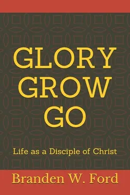 La gloria cresce va: La vita come discepolo di Cristo - Glory Grow Go: Life as a Disciple of Christ