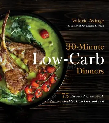 Cene a basso contenuto di carboidrati in 30 minuti: 75 pasti facili da preparare che sono sani, deliziosi e veloci - 30-Minute Low-Carb Dinners: 75 Easy-To-Prepare Meals That Are Healthy, Delicious and Fast
