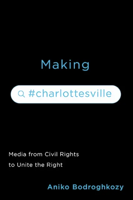 Fare #Charlottesville: I media dai diritti civili a Unite the Right - Making #Charlottesville: Media from Civil Rights to Unite the Right