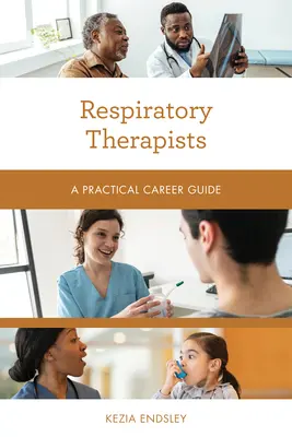 Terapisti della respirazione: Guida pratica alla carriera - Respiratory Therapists: A Practical Career Guide