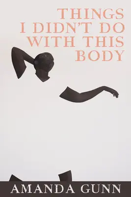 Cose che non ho fatto con questo corpo - Things I Didn't Do with This Body