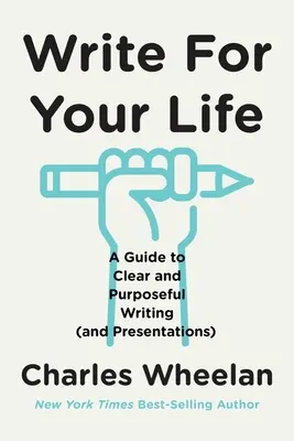 Scrivi per la tua vita: Guida alla scrittura (e alle presentazioni) chiara e mirata - Write for Your Life: A Guide to Clear and Purposeful Writing (and Presentations)