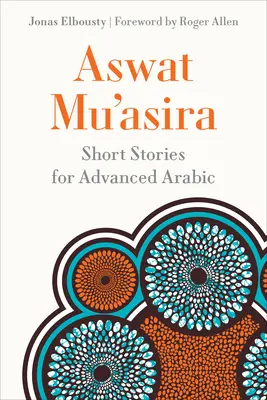 Aswat Muʿasira: Storie brevi per l'arabo avanzato - Aswat Muʿasira: Short Stories for Advanced Arabic