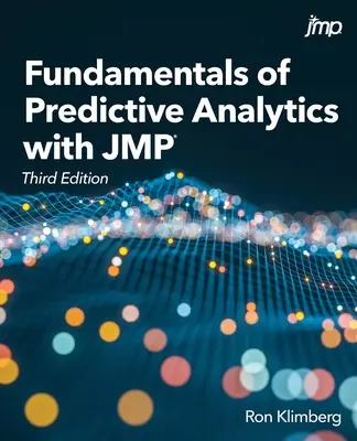 Fondamenti di analisi predittiva con JMP, terza edizione - Fundamentals of Predictive Analytics with JMP, Third Edition