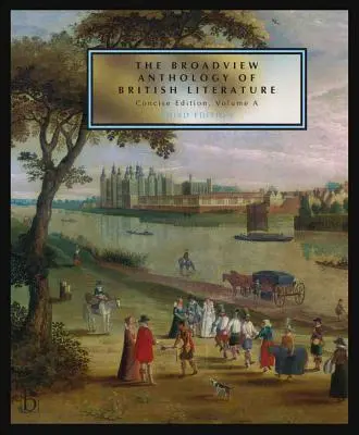 L'antologia Broadview della letteratura britannica: Volume conciso a - Terza edizione: Il periodo medievale - Il Rinascimento e i primi anni del XVII secolo - The Broadview Anthology of British Literature: Concise Volume a - Third Edition: The Medieval Period - The Renaissance and the Early Seventeenth Centu