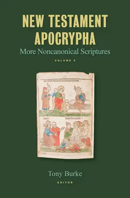 Apocrifi del Nuovo Testamento: Altre Scritture non canoniche Volume 3 - New Testament Apocrypha: More Noncanonical Scriptures Volume 3