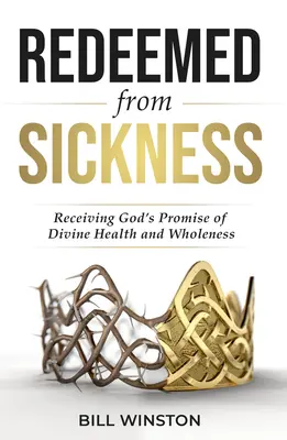 Riscattati dalla malattia: Ricevere la promessa di Dio di salute e completezza divine - Redeemed from Sickness: Receiving God's Promise of Divine Health and Wholeness