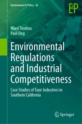Regolamenti ambientali e competitività industriale: Casi di studio di industrie tossiche nella California meridionale - Environmental Regulations and Industrial Competitiveness: Case Studies of Toxic Industries in Southern California