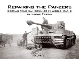 Riparare i Panzer - La manutenzione dei carri armati tedeschi nella seconda guerra mondiale - Repairing the Panzers - German Tank Maintenance in World War 2