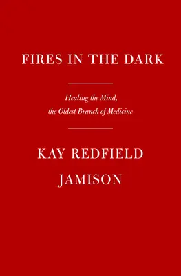 Fuochi nel buio: guarire la mente inquieta - Fires in the Dark: Healing the Unquiet Mind