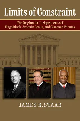 I limiti del vincolo: La giurisprudenza originalista di Hugo Black, Antonin Scalia e Clarence Thomas - Limits of Constraint: The Originalist Jurisprudence of Hugo Black, Antonin Scalia, and Clarence Thomas