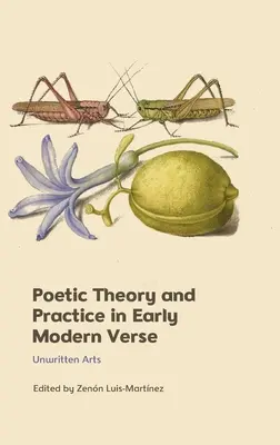 Teoria e pratica poetica nei primi versi moderni: Arti non scritte - Poetic Theory and Practice in Early Modern Verse: Unwritten Arts