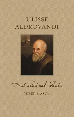 Ulisse Aldrovandi: naturalista e collezionista - Ulisse Aldrovandi: Naturalist and Collector